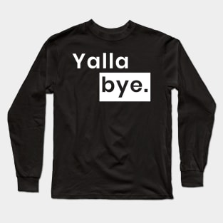 Yalla bye Long Sleeve T-Shirt